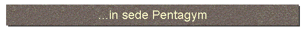 ...in sede Pentagym