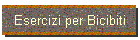 Esercizi per Bicibiti