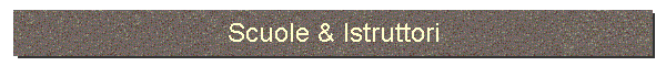 Scuole & Istruttori
